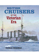 British Cruisers of the Victorian Era - Friedman, Norman