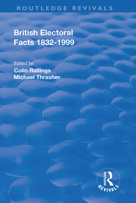 British Electoral Facts, 1832-1999 - Craig, Fred, and Rallings, Colin (Editor), and Thrasher, Micheal (Editor)