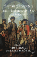 British Encounters with India, 1750-1830: A Sourcebook
