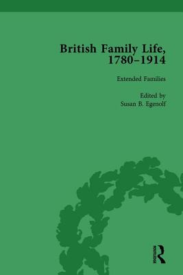 British Family Life, 1780-1914, Volume 4 - Nelson, Claudia, and Strange, Julie-Marie, and Egenolf, Susan B