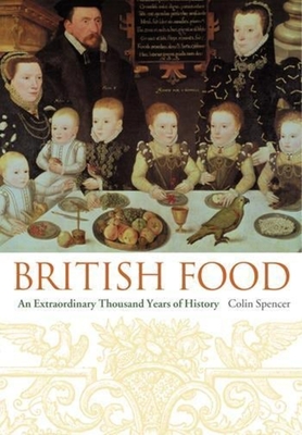 British Food: An Extraordinary Thousand Years of History - Spencer, Colin