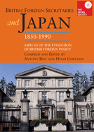 British Foreign Secretaries and Japan, 1850-1990: Aspects of the Evolution of British Foreign Policy