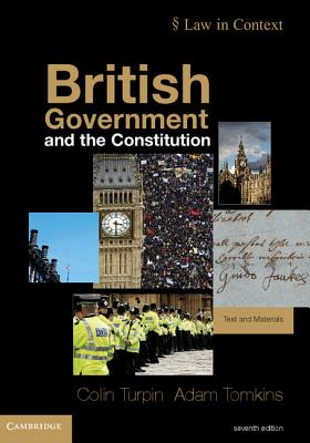 British Government and the Constitution: Text and Materials - Turpin, Colin, and Tomkins, Adam