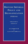 British Imperial Policy and Decolonization, 1938-64: 1938-51 v. 1