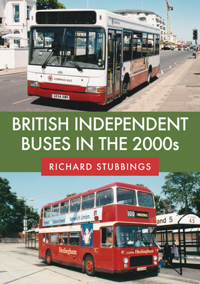 British Independent Buses in the 2000s - Stubbings, Richard