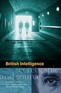 British Intelligence: Secrets, Spies and Sources