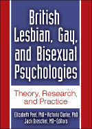 British Lesbian, Gay, and Bisexual Psychologies: Theory, Research, and Practice - Drescher, Jack, Dr., M.D., and Peel, Elizabeth, and Clarke, Victoria, Dr.