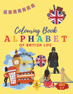 British Life ABCs: An Alphabet Coloring Book: Discover and Color Your Way Through the Alphabet with Iconic Symbols of British Culture