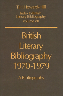 British Literary Bibliography, 1970-1979: A Bibliography - Howard-Hill, T H