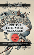 British Literature Unlocked Volume VI: Modern to Postmodern: British Literature from 1901 to the Present