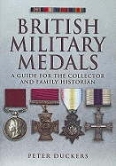 British Military Medals: A Guide for the Collector and Family Historian