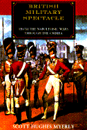 British Military Spectacle: From the Napoleonic Wars Through the Crimea - Myerly, Scott Hughes, and Myerley, Scott H