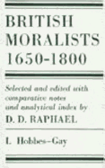 British Moralists: 1650-1800 (Volumes 1 and 2): Set of Two Volumes: Volume I, Hobbes - Gay and Volume II, Hume - Bentham