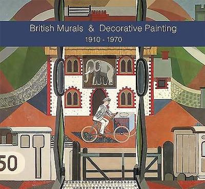British Murals & Decorative Painting 1910-1970 - Llewellyn, Sacha (Editor), and Liss, Paul (Editor)
