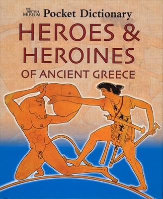 British Museum Pocket Dictionary Heroes & Heroines of Ancient Gre - Woff, Richard