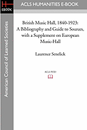 British Music-Hall, 1840-1923: A Bibliography and Guide to Sources, with a Supplement on European Music-Hall