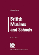 British Muslims and Schools - Sarwar, Ghulam