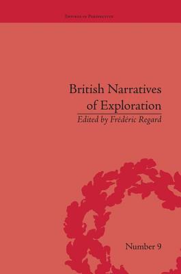 British Narratives of Exploration: Case Studies on the Self and Other - Regard, Frdric (Editor)