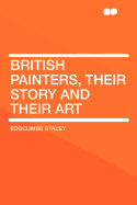 British Painters, Their Story and Their Art