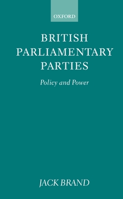 British Parliamentary Parties: Policy and Power - Brand, Jack