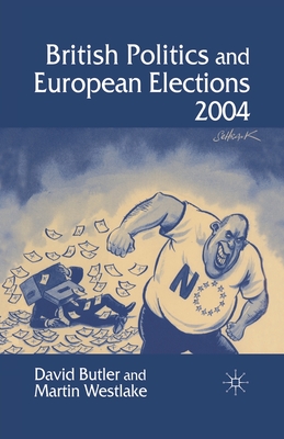 British Politics and European Elections 2004 - Butler, D, and Westlake, M