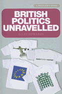 British Politics Unravelled: A Politico's Guide