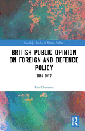 British Public Opinion on Foreign and Defence Policy: 1945-2017