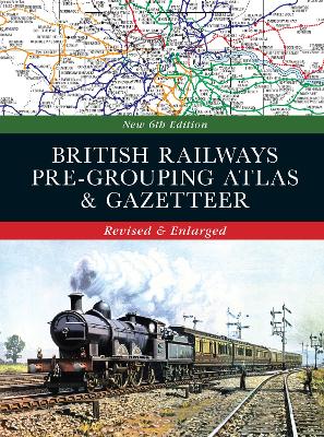 British Railways Pre-Grouping Atlas and Gazetteer 6th edition - Ian Allan Publishing Ltd