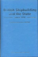 British Shipbuilding and the State Since 1918: A Political Economy of Decline