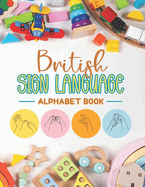 British Sign Language Alphabet Book: Learn and Master the BSL Alphabet with Ease