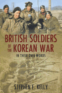 British Soldiers of the Korean War: In Their Own Words