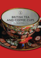 British Tea and Coffee Cups: 1745-1940