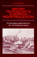 British Technology and European Industrialization: The Norwegian Textile Industry in the Mid-Nineteenth Century