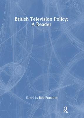 British Television Policy: A Reader - Franklin, Bob, Professor (Editor)