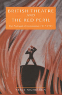 British Theatre and the Red Peril: The Portrayal of Communism 1917-1945