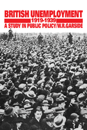 British Unemployment 1919 1939: A Study in Public Policy