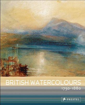 British Watercolours: 1750-1880 - Wilton, Andrew, and Lyles, Anne