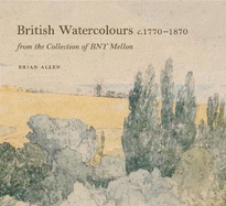 British Watercolours c. 1770-1870 from the Collection of BNY Mellon