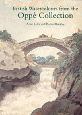 British Watercolours from the Oppe Collection - Lyles, Annie, and Hamlyn, Robin