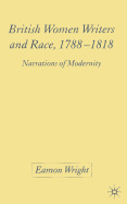 British Women Writers and Race, 1788-1818: Narrations of Modernity