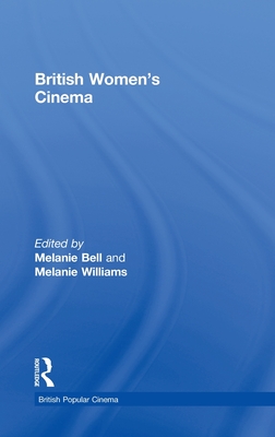 British Women's Cinema - Bell, Melanie (Editor), and Williams, Melanie (Editor)