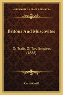 Britons And Muscovites: Or Traits Of Two Empires (1888)