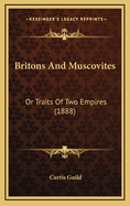 Britons and Muscovites: Or Traits of Two Empires (1888)