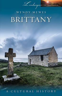 Brittany: A Cultural History - Mewes, Wendy