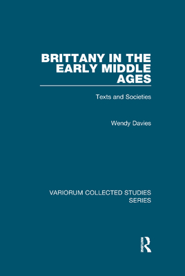 Brittany in the Early Middle Ages: Texts and Societies - Davies, Wendy