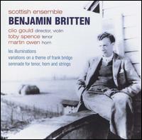 Britten: Les Illuminations; Variations on a Theme of Frank Bridge; Serenade for Tenor, Horn and Strings - Clio Gould (violin); Martin Owen (horn); Scottish Ensemble; Toby Spence (tenor)