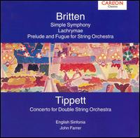 Britten: Simple Symphony; Lachrymae; Prelude & Fugue; Tippett: Concerto for double string orchestra - John Glickman (viola); English Sinfonia; John Farrer (conductor)