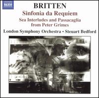 Britten: Sinfonia da Requiem; Sea Interludes and Passacaglia from Peter Grimes - Alex Taylor (viola); Keiron Moore (oboe); Osian Ellis (harp); London Symphony Orchestra; Steuart Bedford (conductor)