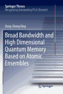 Broad Bandwidth and High Dimensional Quantum Memory Based on Atomic Ensembles