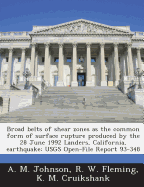 Broad Belts of Shear Zones as the Common Form of Surface Rupture Produced by the 28 June 1992 Landers, California, Earthquake: Usgs Open-File Report 93-348 - Johnson, A M